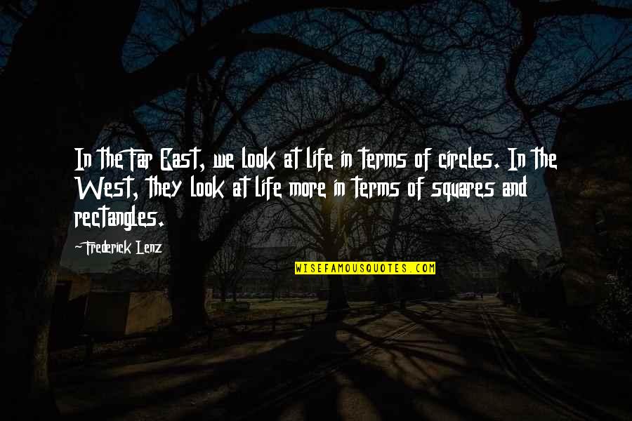 Life Circles Quotes By Frederick Lenz: In the Far East, we look at life Life Circles Quotes By Frederick Lenz: In the Far East, we look at life