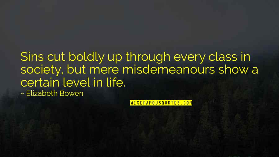 Life Class Quotes By Elizabeth Bowen: Sins cut boldly up through every class in