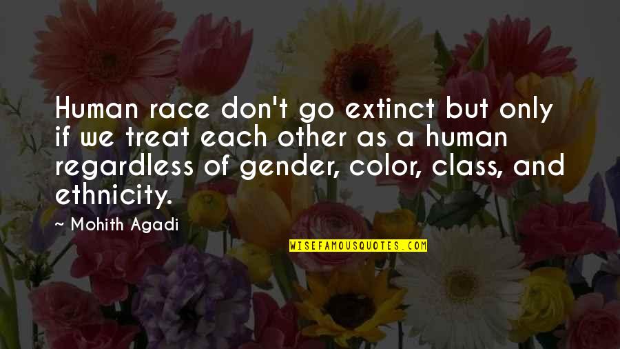 Life Class Quotes By Mohith Agadi: Human race don't go extinct but only if