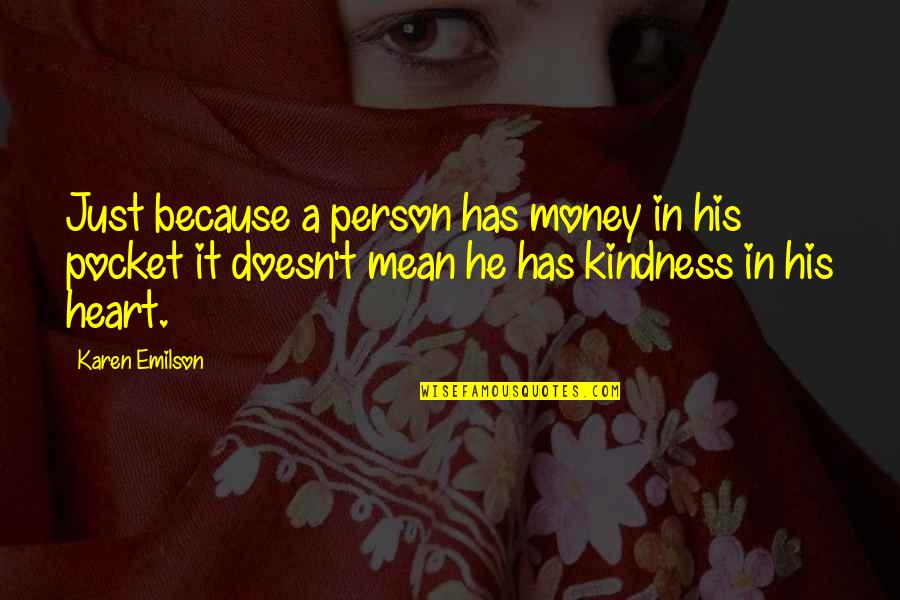 Life Classics Quotes By Karen Emilson: Just because a person has money in his