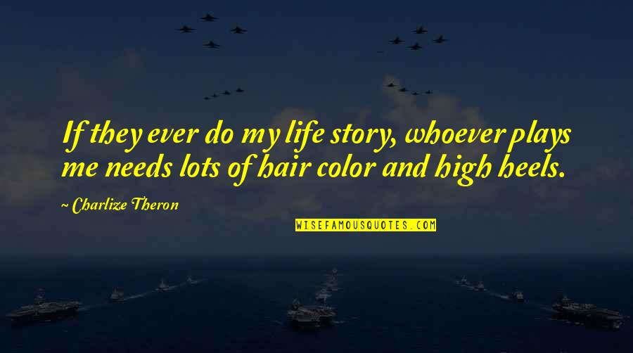 Life Color Quotes By Charlize Theron: If they ever do my life story, whoever