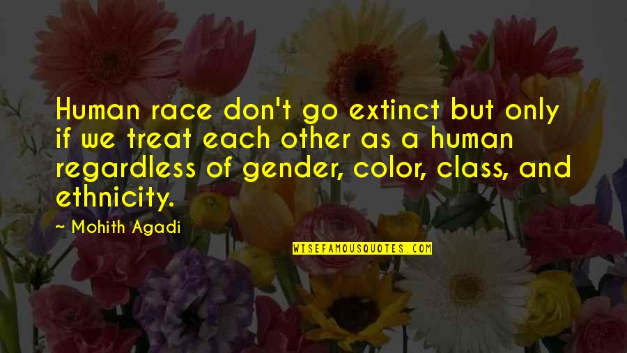 Life Color Quotes By Mohith Agadi: Human race don't go extinct but only if