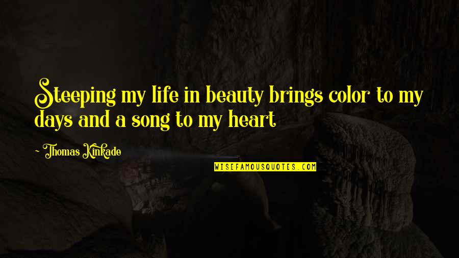 Life Color Quotes By Thomas Kinkade: Steeping my life in beauty brings color to