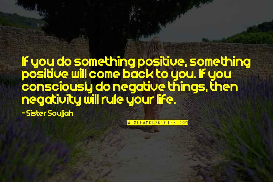 Life Come Back Quotes By Sister Souljah: If you do something positive, something positive will