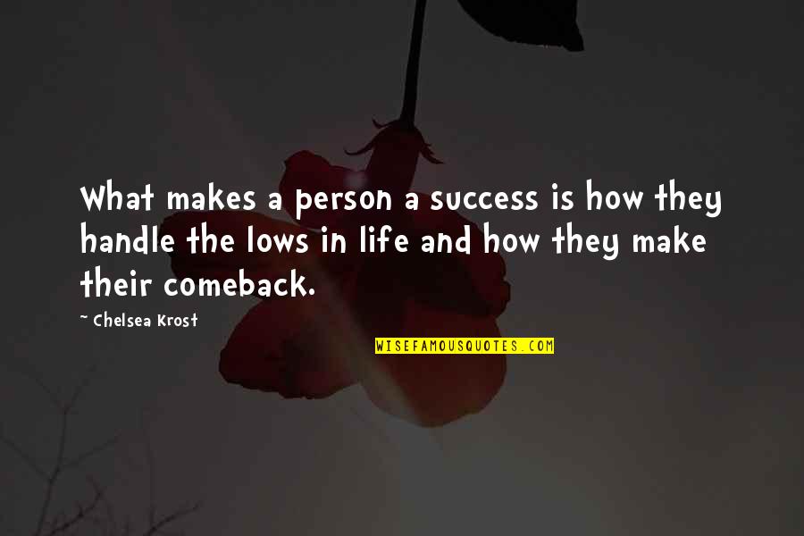 Life Comeback Quotes By Chelsea Krost: What makes a person a success is how