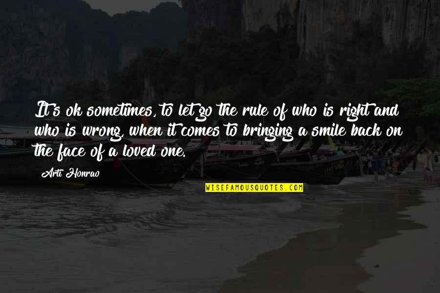Life Comes Back Quotes By Arti Honrao: It's ok sometimes, to let go the rule