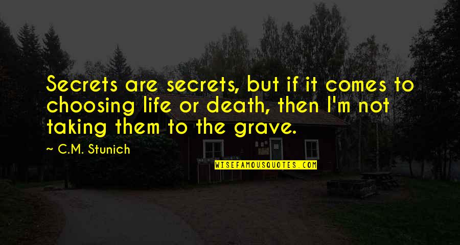 Life Comes From Death Quotes By C.M. Stunich: Secrets are secrets, but if it comes to