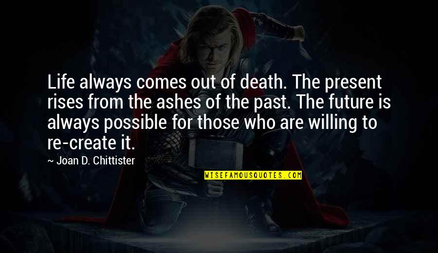 Life Comes From Death Quotes By Joan D. Chittister: Life always comes out of death. The present