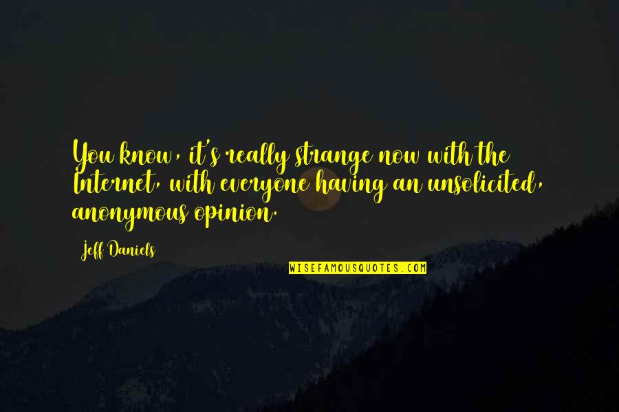 Life Comes Without Guarantees Quotes By Jeff Daniels: You know, it's really strange now with the