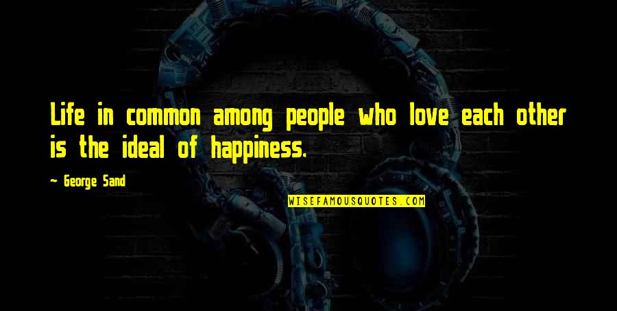 Life Common Quotes By George Sand: Life in common among people who love each