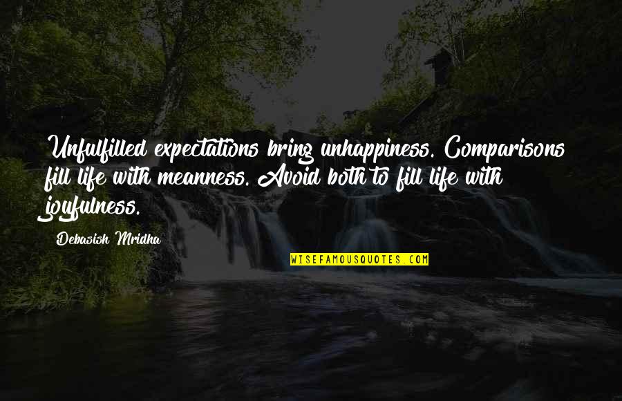 Life Comparisons Quotes By Debasish Mridha: Unfulfilled expectations bring unhappiness. Comparisons fill life with