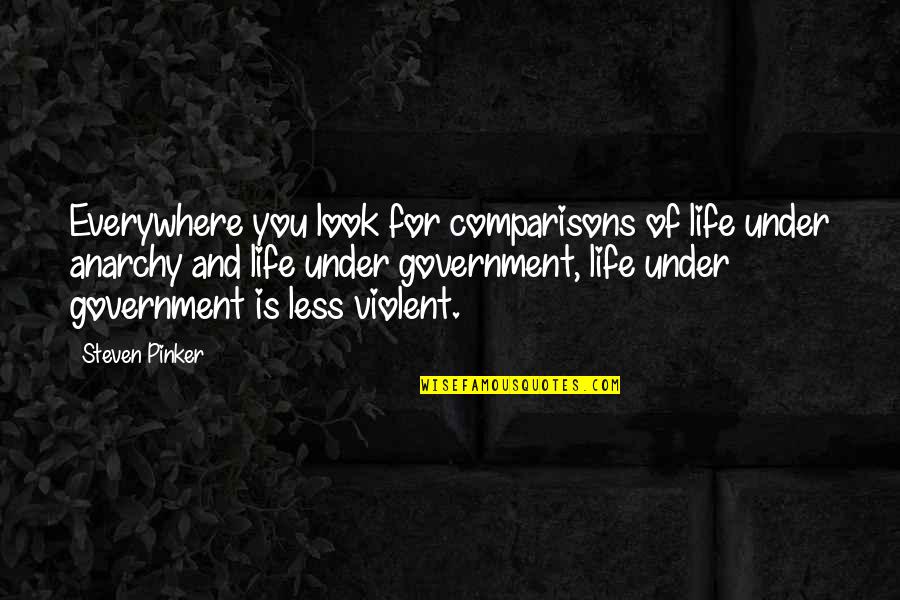 Life Comparisons Quotes By Steven Pinker: Everywhere you look for comparisons of life under