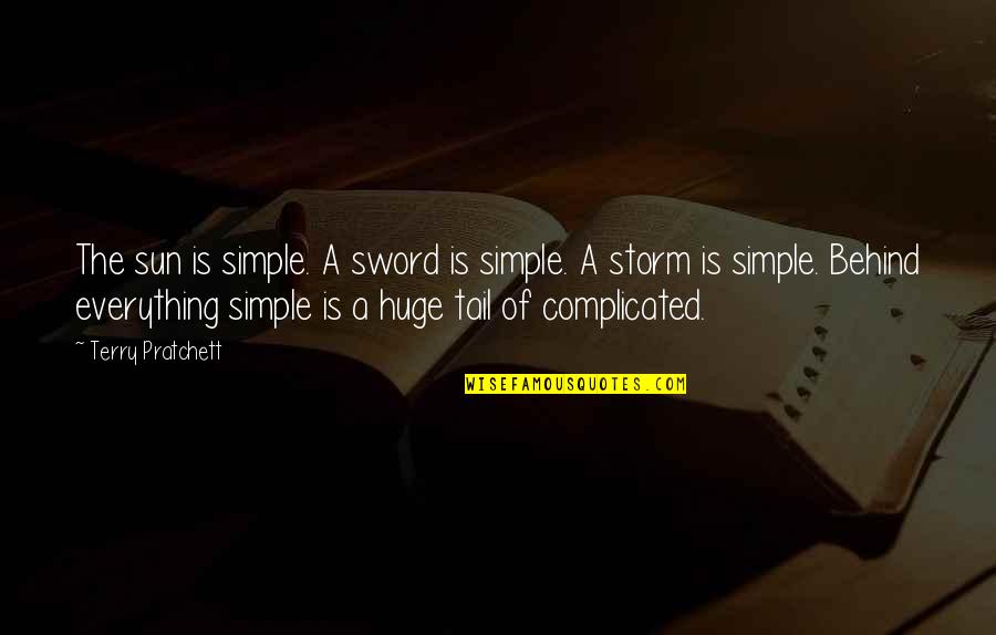 Life Complicated Quotes By Terry Pratchett: The sun is simple. A sword is simple.