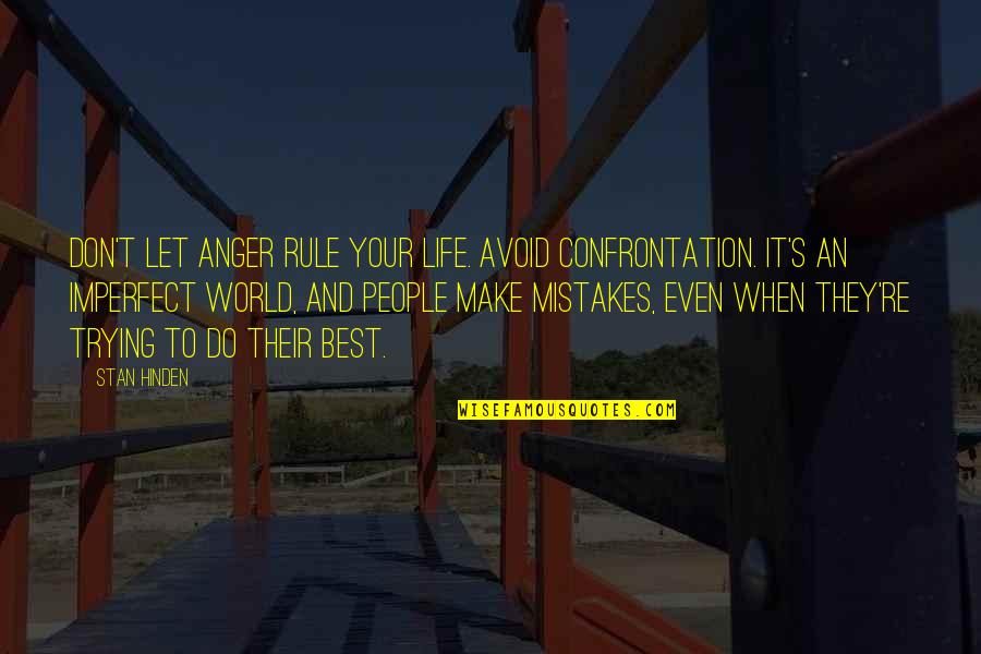 Life Confrontation Quotes By Stan Hinden: Don't let anger rule your life. Avoid confrontation.