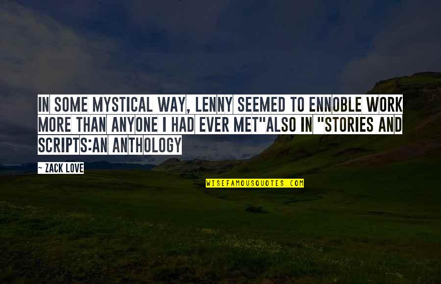 Life Contemplation Quotes By Zack Love: In some mystical way, Lenny seemed to ennoble Life Contemplation Quotes By Zack Love: In some mystical way, Lenny seemed to ennoble