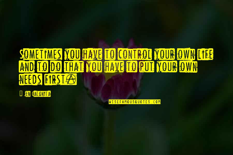 Life Control Quotes By Jen Calonita: Sometimes you have to control your own life