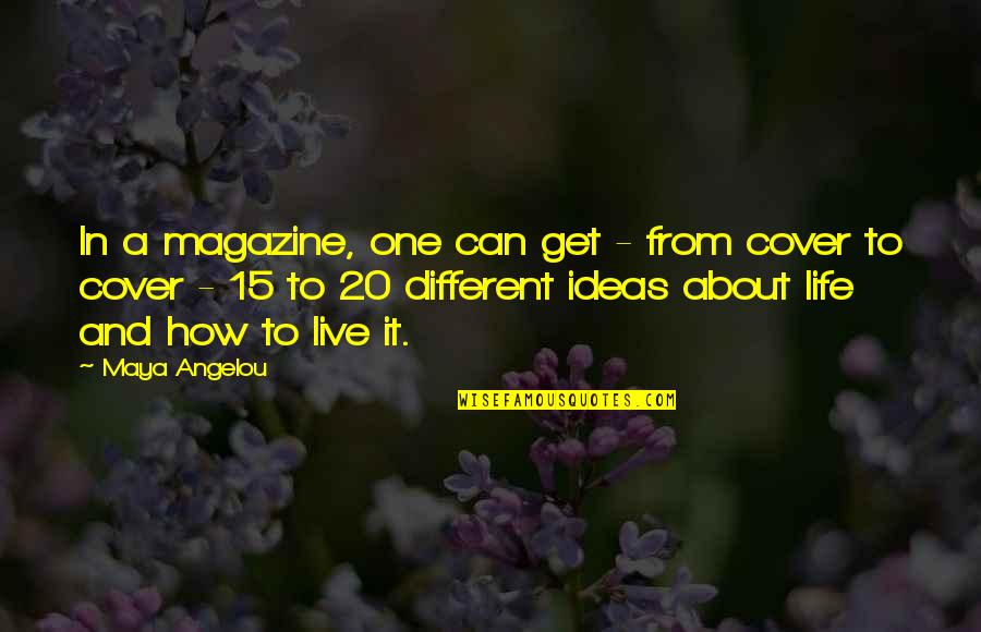 Life Cover Quotes By Maya Angelou: In a magazine, one can get - from