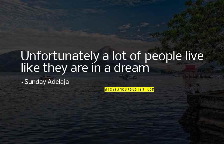 Life Covers Quotes By Sunday Adelaja: Unfortunately a lot of people live like they