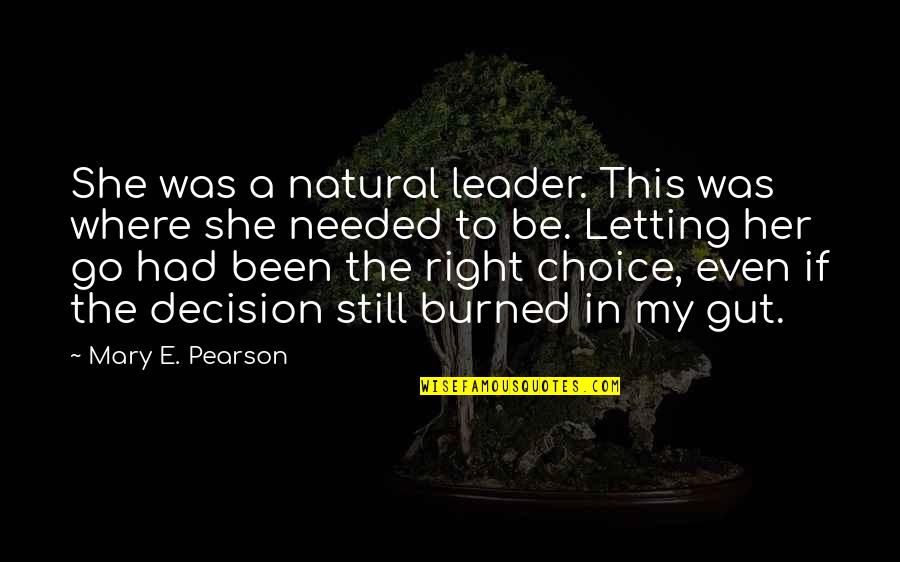 Life Curves Quotes By Mary E. Pearson: She was a natural leader. This was where