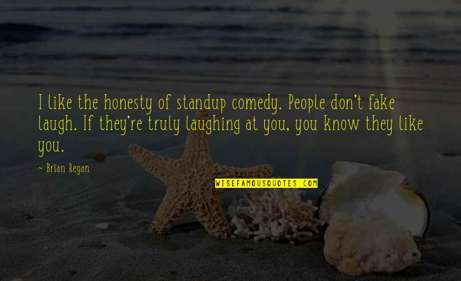 Life Cycle Movie Quotes By Brian Regan: I like the honesty of standup comedy. People