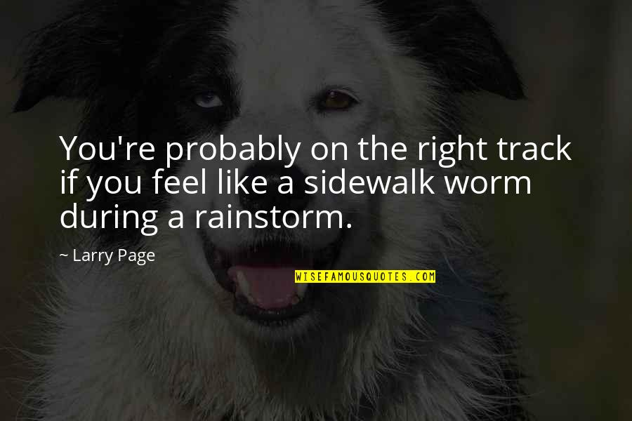 Life Cycle Movie Quotes By Larry Page: You're probably on the right track if you