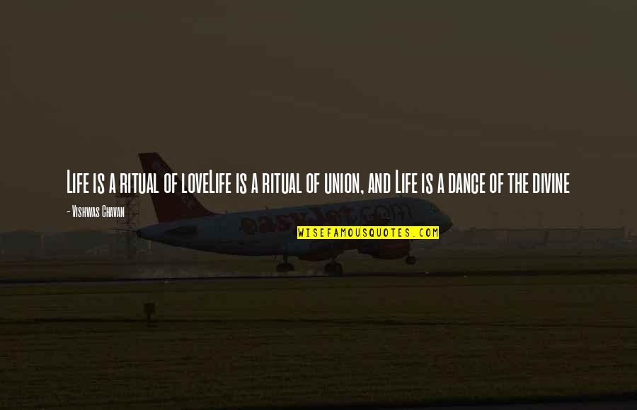 Life Dailymotion Quotes By Vishwas Chavan: Life is a ritual of loveLife is a