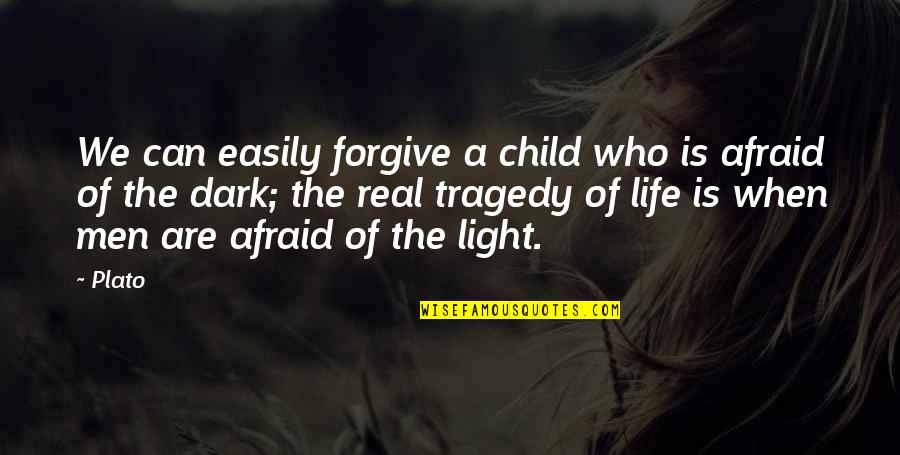 Life Dark Quotes By Plato: We can easily forgive a child who is