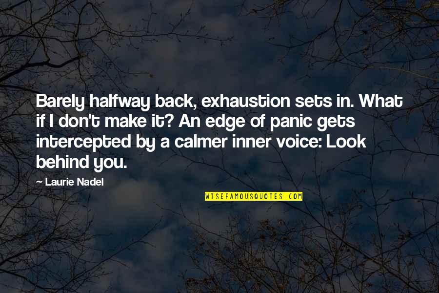 Life Day By Day Quotes By Laurie Nadel: Barely halfway back, exhaustion sets in. What if Life Day By Day Quotes By Laurie Nadel: Barely halfway back, exhaustion sets in. What if
