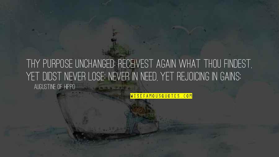Life Death Average Quotes By Augustine Of Hippo: Thy purpose unchanged; receivest again what Thou findest, Life Death Average Quotes By Augustine Of Hippo: Thy purpose unchanged; receivest again what Thou findest,