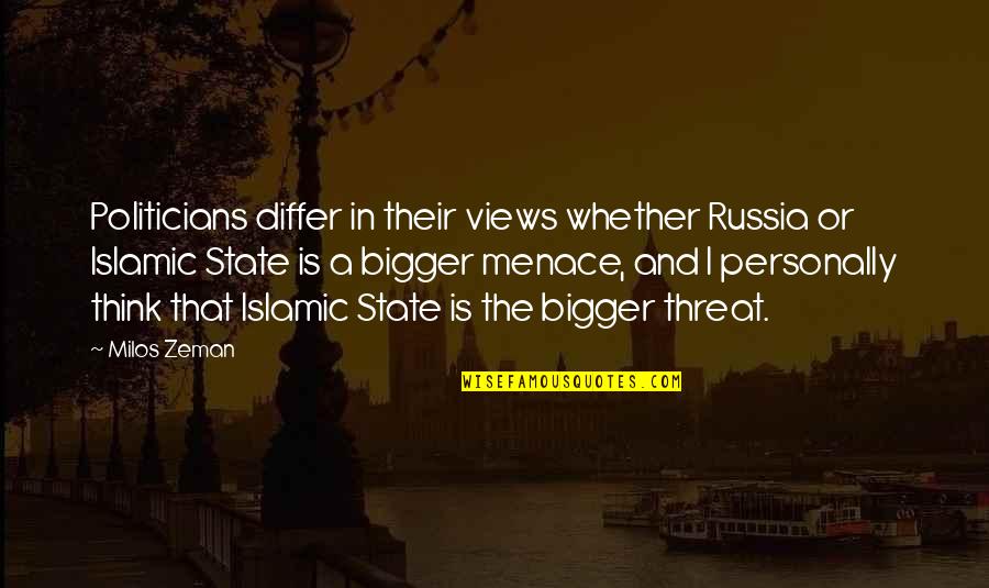 Life Death Creator Quotes By Milos Zeman: Politicians differ in their views whether Russia or
