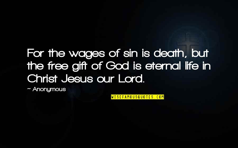 Life Death God Quotes By Anonymous: For the wages of sin is death, but