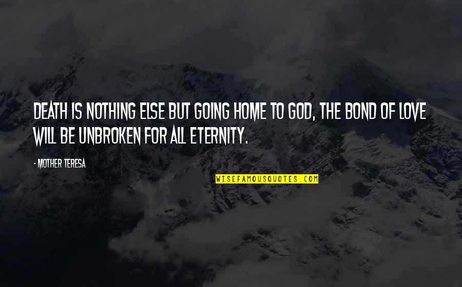 Life Death God Quotes By Mother Teresa: Death is nothing else but going home to