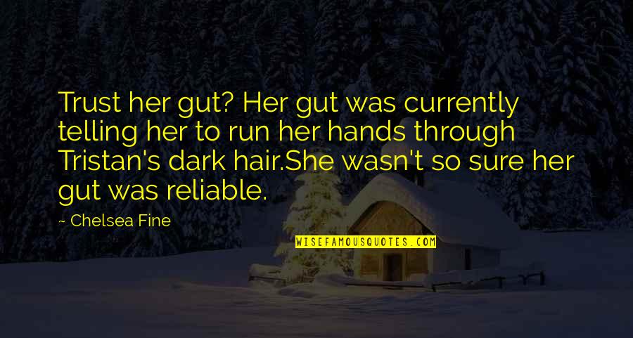 Life Death Late Never Quotes By Chelsea Fine: Trust her gut? Her gut was currently telling Life Death Late Never Quotes By Chelsea Fine: Trust her gut? Her gut was currently telling