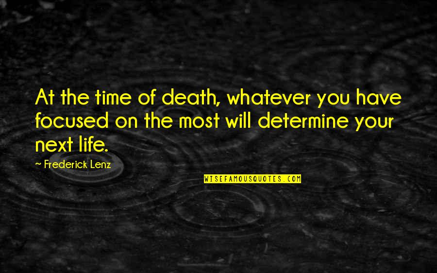 Life Death Time Quotes By Frederick Lenz: At the time of death, whatever you have