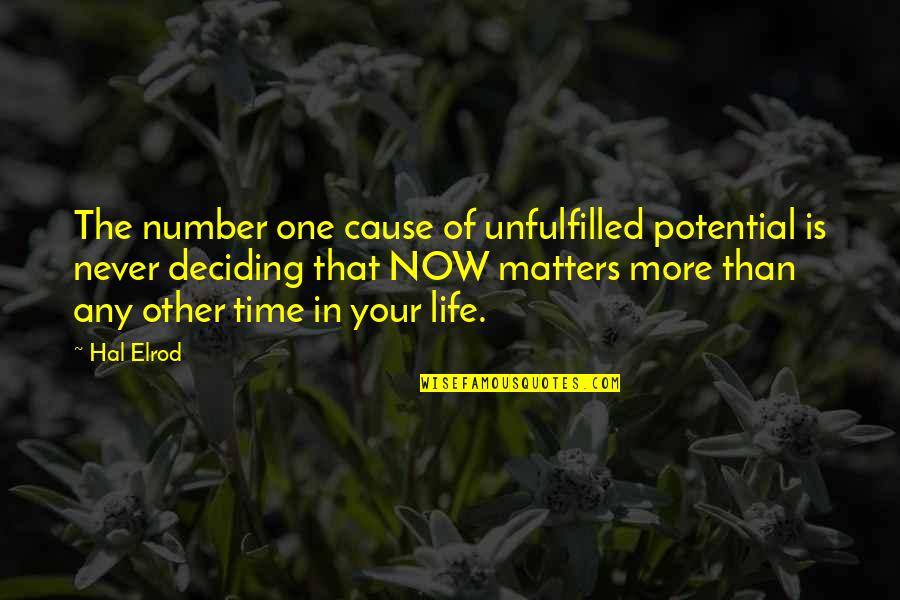 Life Deciding Quotes By Hal Elrod: The number one cause of unfulfilled potential is