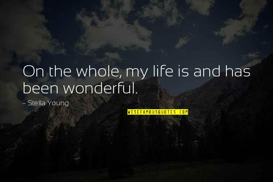 Life Declined Quotes By Stella Young: On the whole, my life is and has