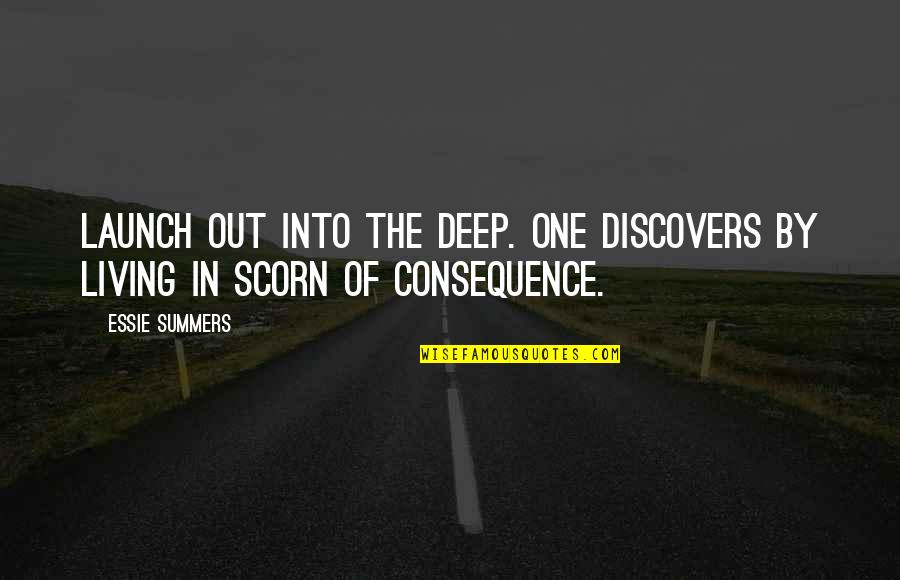 Life Deep Quotes By Essie Summers: Launch out into the deep. One discovers by