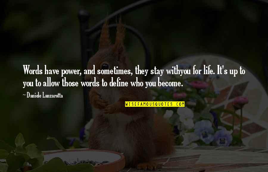 Life Define Quotes By Daniele Lanzarotta: Words have power, and sometimes, they stay withyou