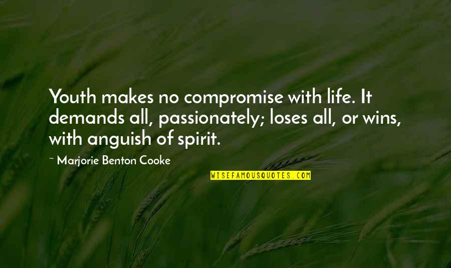 Life Demand Quotes By Marjorie Benton Cooke: Youth makes no compromise with life. It demands