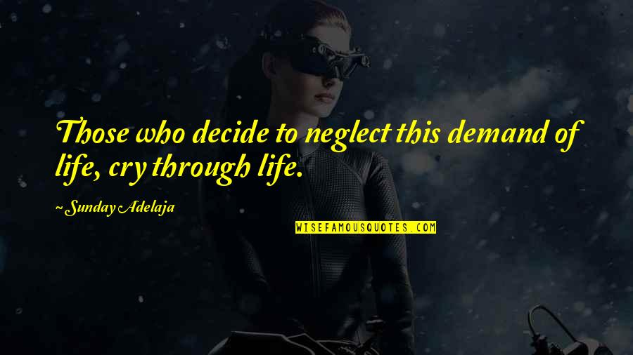 Life Demand Quotes By Sunday Adelaja: Those who decide to neglect this demand of