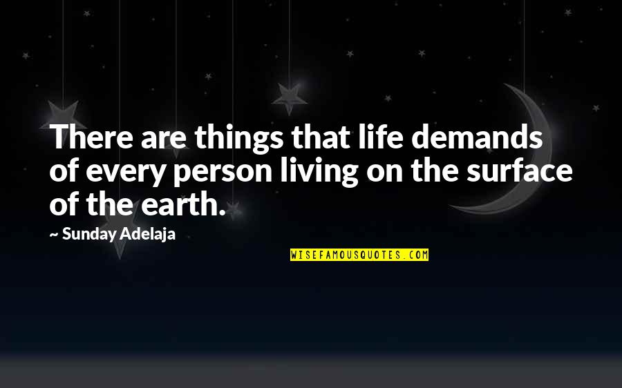 Life Demand Quotes By Sunday Adelaja: There are things that life demands of every