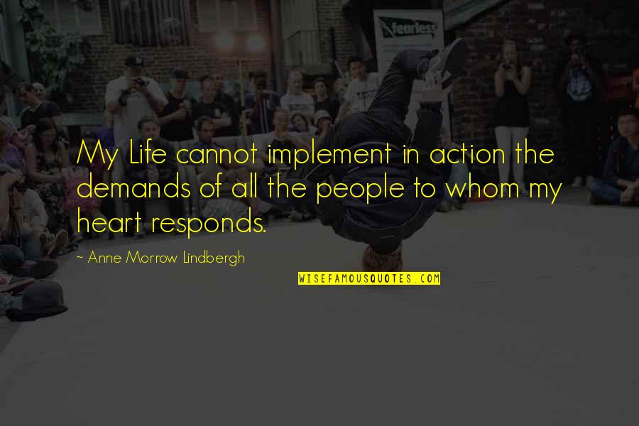 Life Demands Quotes By Anne Morrow Lindbergh: My Life cannot implement in action the demands