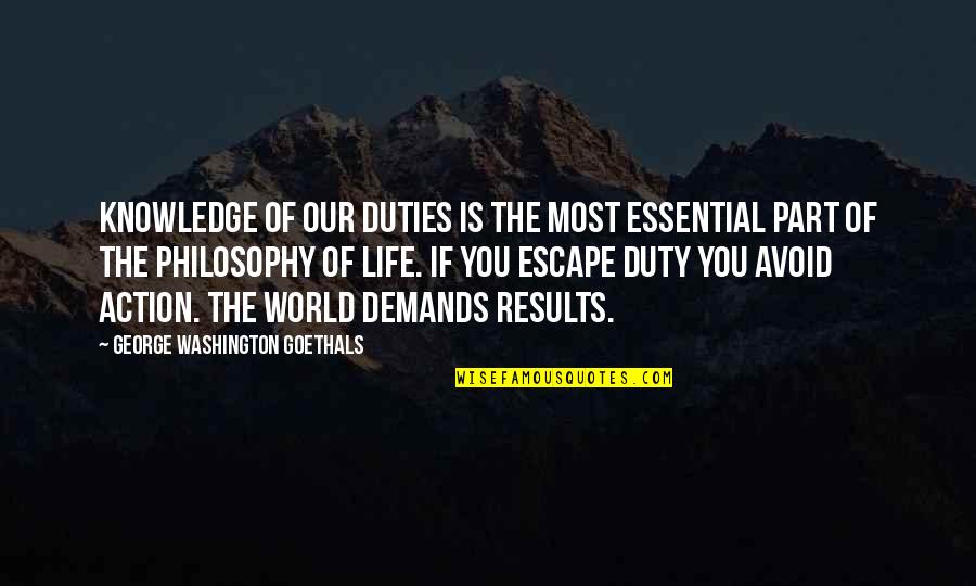 Life Demands Quotes By George Washington Goethals: Knowledge of our duties is the most essential