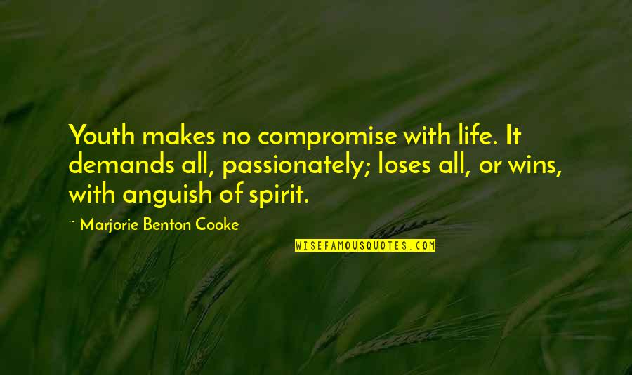 Life Demands Quotes By Marjorie Benton Cooke: Youth makes no compromise with life. It demands