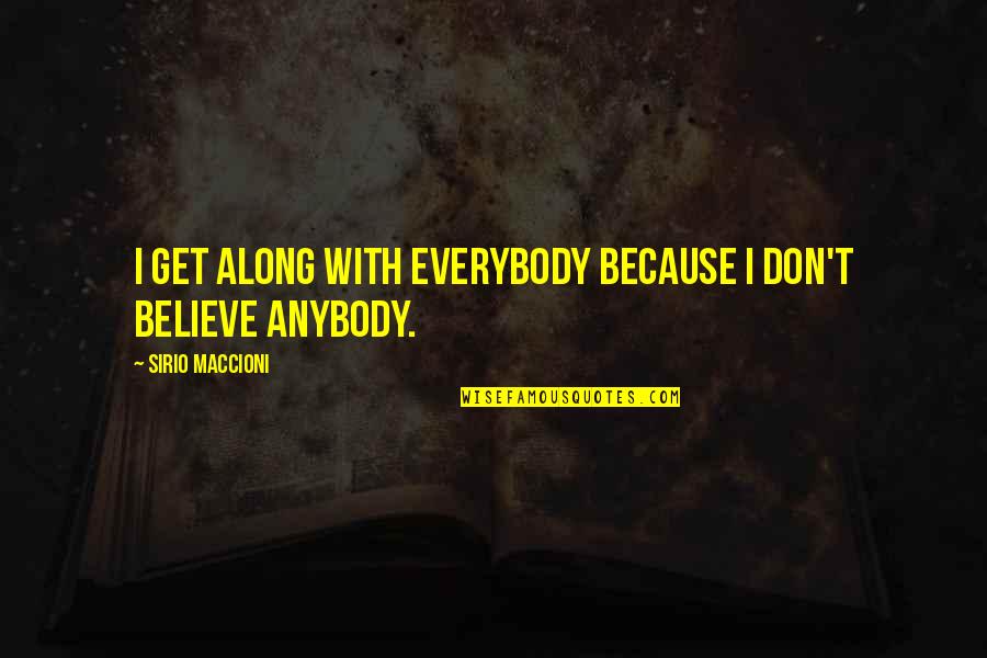Life Dengan Terjemahannya Quotes By Sirio Maccioni: I get along with everybody because I don't Life Dengan Terjemahannya Quotes By Sirio Maccioni: I get along with everybody because I don't