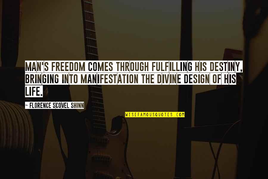 Life Design Quotes By Florence Scovel Shinn: Man's freedom comes through fulfilling his destiny, bringing Life Design Quotes By Florence Scovel Shinn: Man's freedom comes through fulfilling his destiny, bringing