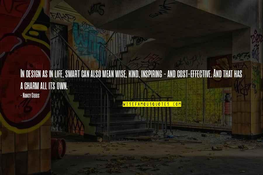 Life Design Quotes By Nancy Gibbs: In design as in life, smart can also Life Design Quotes By Nancy Gibbs: In design as in life, smart can also