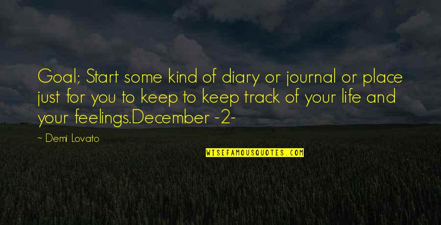 Life Diary Quotes By Demi Lovato: Goal; Start some kind of diary or journal