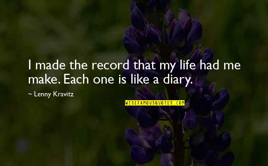 Life Diary Quotes By Lenny Kravitz: I made the record that my life had