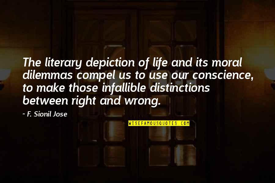 Life Dilemmas Quotes By F. Sionil Jose: The literary depiction of life and its moral